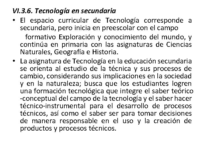 VI. 3. 6. Tecnología en secundaria • El espacio curricular de Tecnología corresponde a