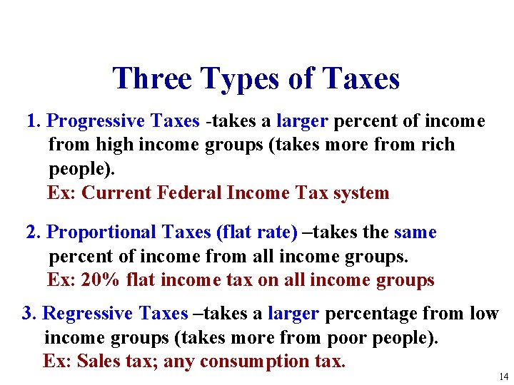 Three Types of Taxes 1. Progressive Taxes -takes a larger percent of income from