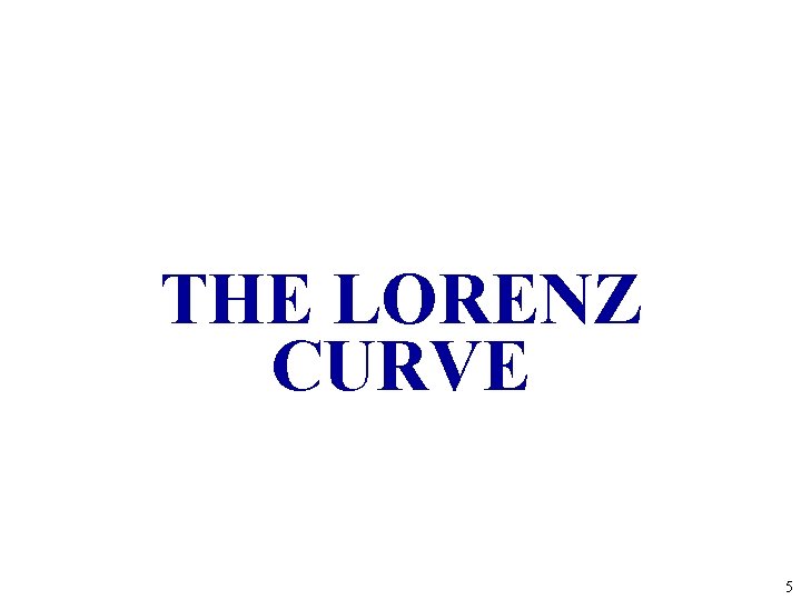 THE LORENZ CURVE 5 