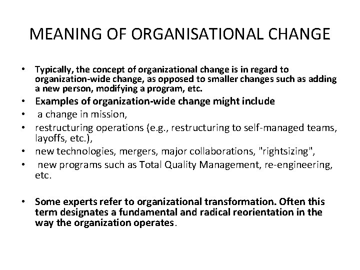 MEANING OF ORGANISATIONAL CHANGE • Typically, the concept of organizational change is in regard