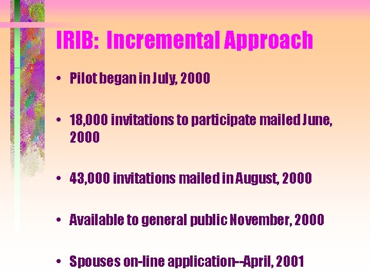 IRIB: Incremental Approach • Pilot began in July, 2000 • 18, 000 invitations to