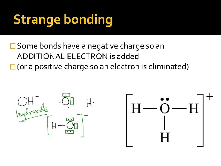 Strange bonding � Some bonds have a negative charge so an ADDITIONAL ELECTRON is