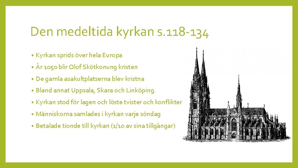 Den medeltida kyrkan s. 118 -134 • Kyrkan sprids över hela Europa • År