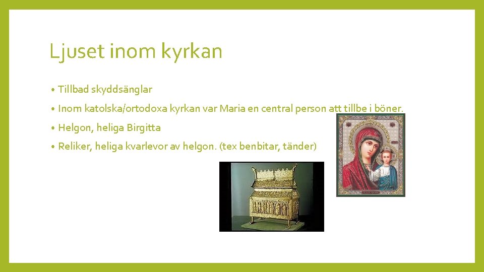 Ljuset inom kyrkan • Tillbad skyddsänglar • Inom katolska/ortodoxa kyrkan var Maria en central