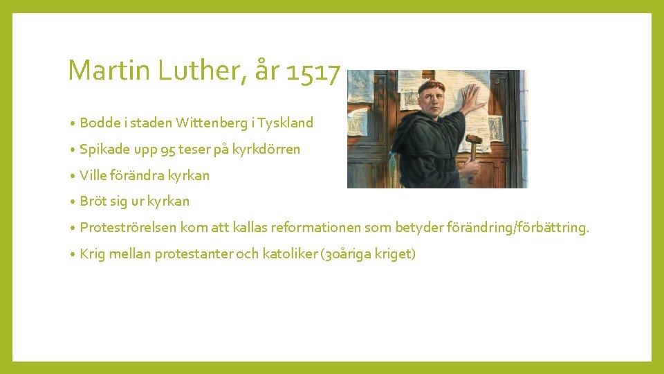 Martin Luther, år 1517 • Bodde i staden Wittenberg i Tyskland • Spikade upp