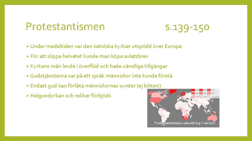 Protestantismen s. 139 -150 • Under medeltiden var den katolska kyrkan utspridd över Europa