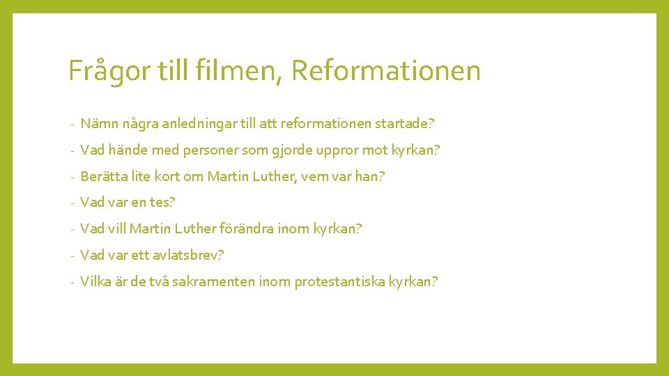 Frågor till filmen, Reformationen - Nämn några anledningar till att reformationen startade? - Vad