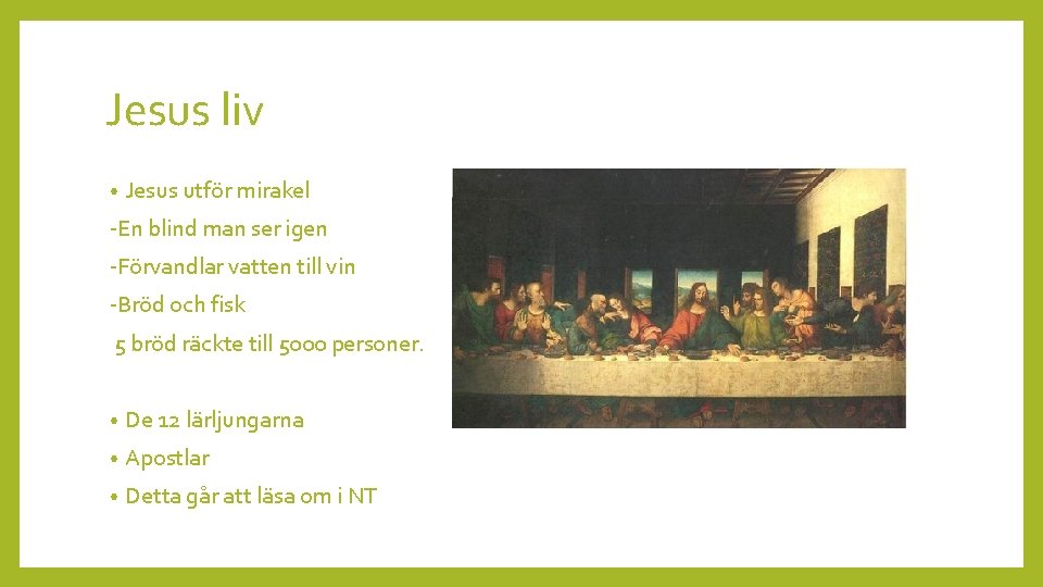 Jesus liv • Jesus utför mirakel -En blind man ser igen -Förvandlar vatten till