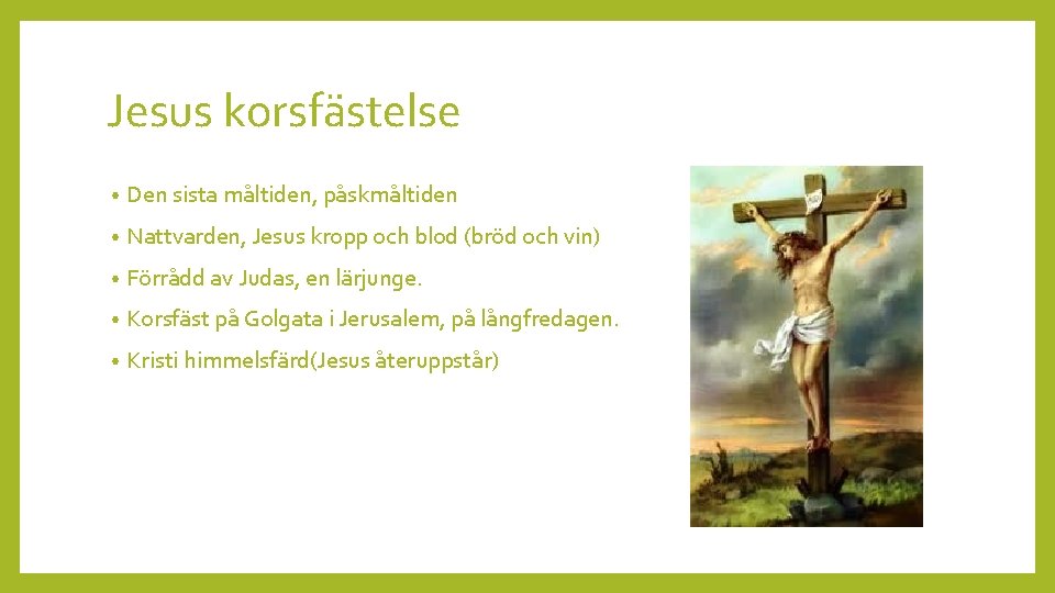 Jesus korsfästelse • Den sista måltiden, påskmåltiden • Nattvarden, Jesus kropp och blod (bröd