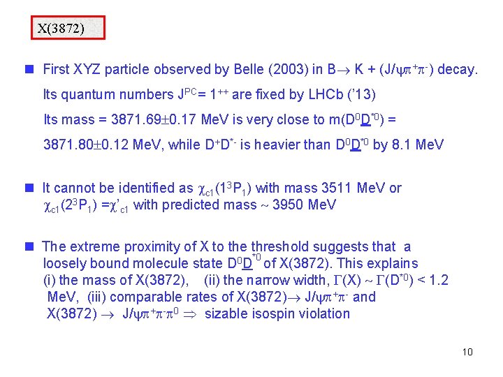 X(3872) n First XYZ particle observed by Belle (2003) in B K + (J/