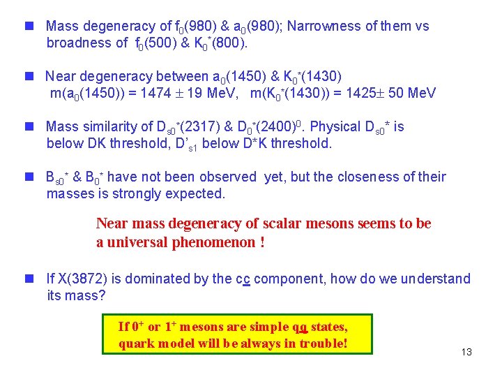 n Mass degeneracy of f 0(980) & a 0(980); Narrowness of them vs broadness