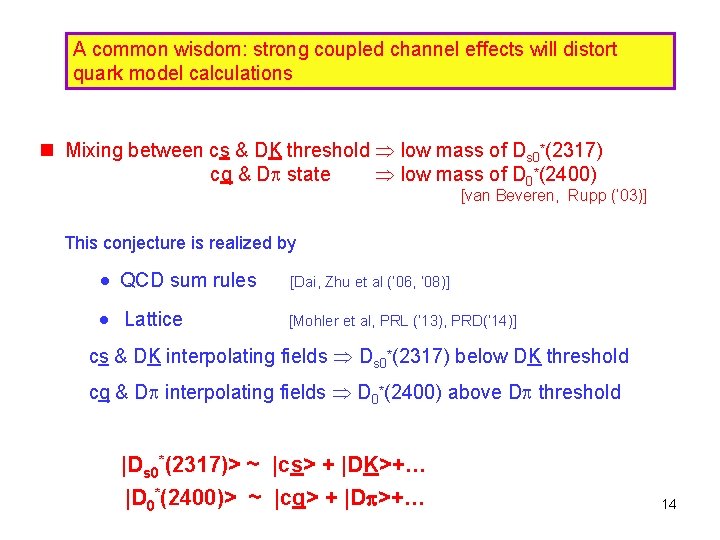 A common wisdom: strong coupled channel effects will distort quark model calculations n Mixing