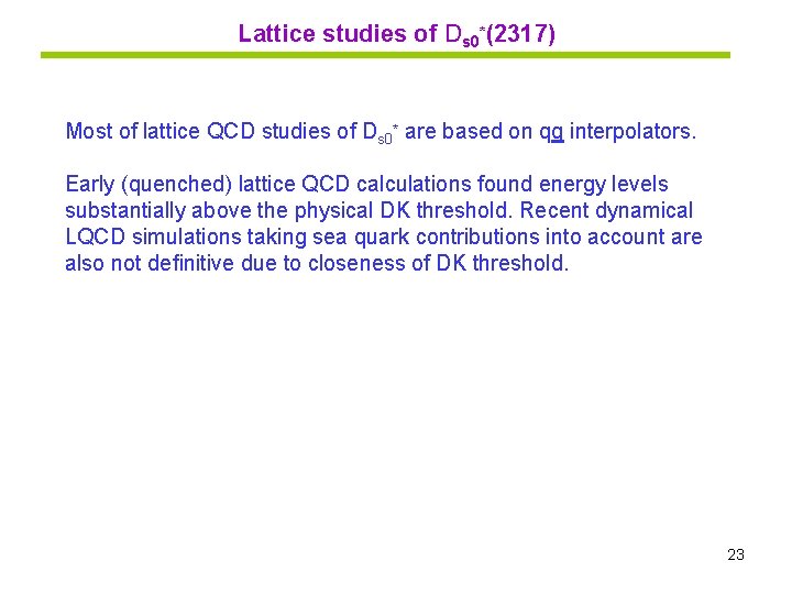 Lattice studies of Ds 0*(2317) Most of lattice QCD studies of Ds 0* are
