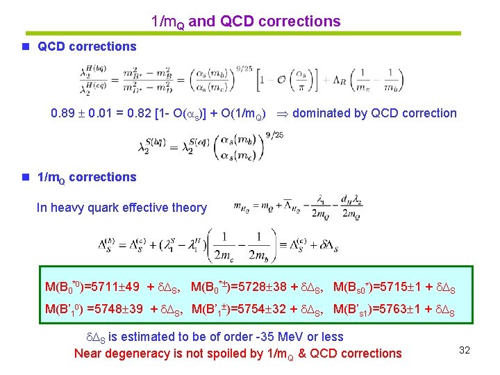 1/m. Q and QCD corrections n QCD corrections 0. 89 0. 01 = 0.