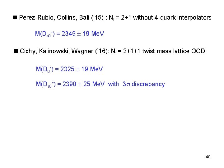 n Perez-Rubio, Collins, Bali (’ 15) : Nf = 2+1 without 4 -quark interpolators
