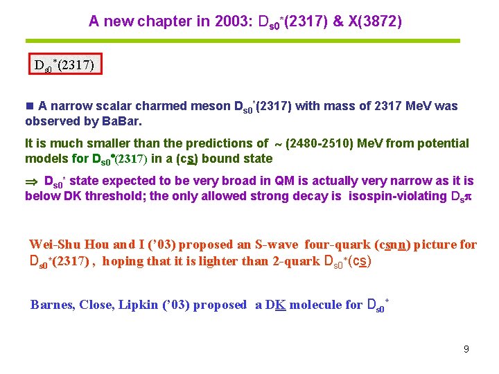 A new chapter in 2003: Ds 0*(2317) & X(3872) Ds 0*(2317) n A narrow