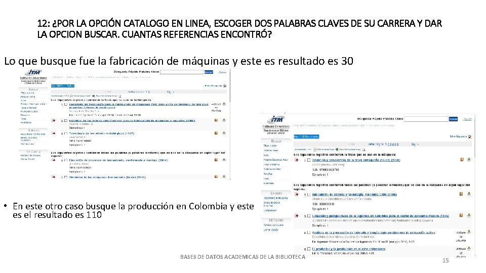 12: ¿POR LA OPCIÓN CATALOGO EN LINEA, ESCOGER DOS PALABRAS CLAVES DE SU CARRERA