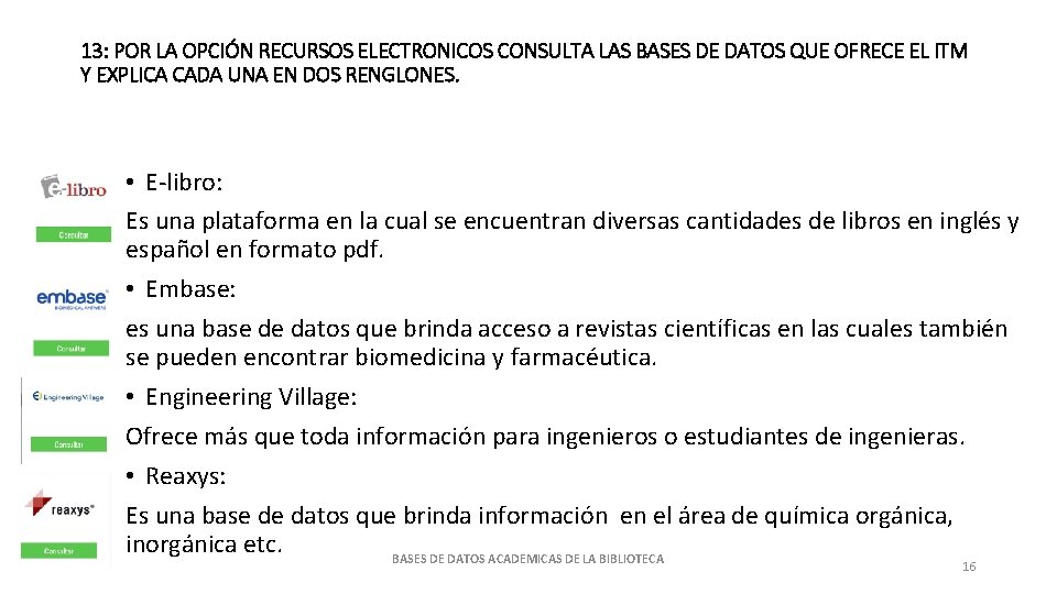 13: POR LA OPCIÓN RECURSOS ELECTRONICOS CONSULTA LAS BASES DE DATOS QUE OFRECE EL