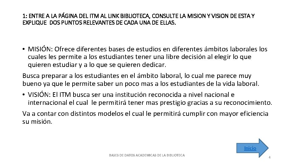 1: ENTRE A LA PÁGINA DEL ITM AL LINK BIBLIOTECA, CONSULTE LA MISION Y