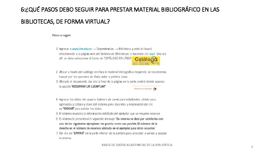 6: ¿QUÉ PASOS DEBO SEGUIR PARA PRESTAR MATERIAL BIBLIOGRÁFICO EN LAS BIBLIOTECAS, DE FORMA