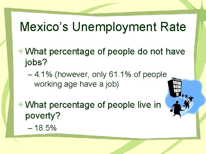 Mexico’s Unemployment Rate What percentage of people do not have jobs? – 4. 1%