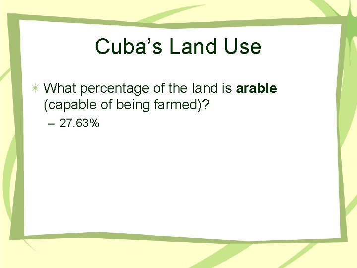 Cuba’s Land Use What percentage of the land is arable (capable of being farmed)?