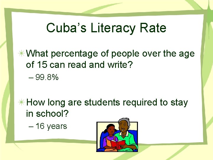 Cuba’s Literacy Rate What percentage of people over the age of 15 can read