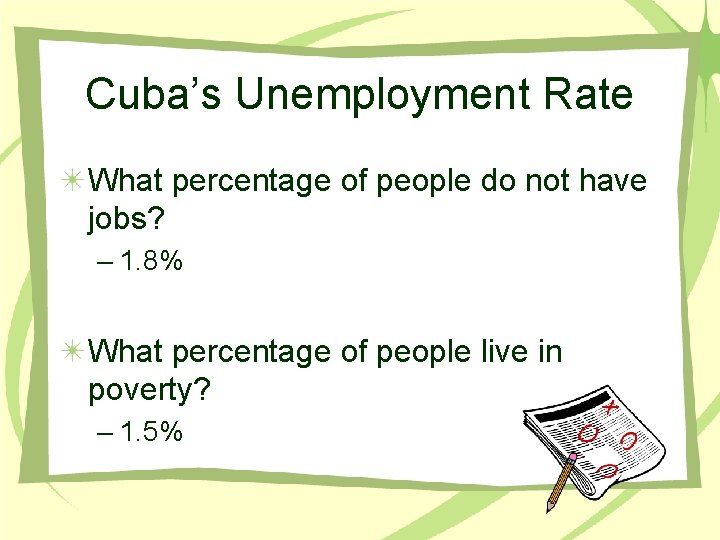 Cuba’s Unemployment Rate What percentage of people do not have jobs? – 1. 8%
