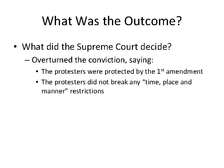 What Was the Outcome? • What did the Supreme Court decide? – Overturned the