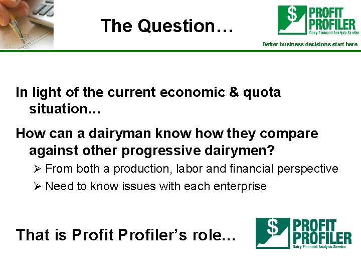 The Question… Better business decisions start here In light of the current economic &