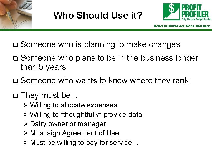 Who Should Use it? Better business decisions start here q Someone who is planning