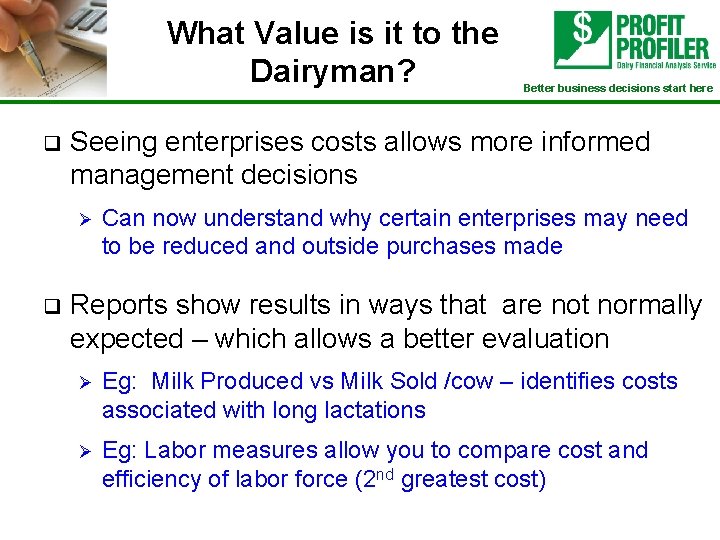 What Value is it to the Dairyman? q Seeing enterprises costs allows more informed
