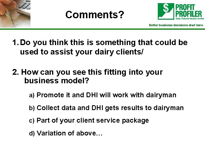 Comments? Better business decisions start here 1. Do you think this is something that