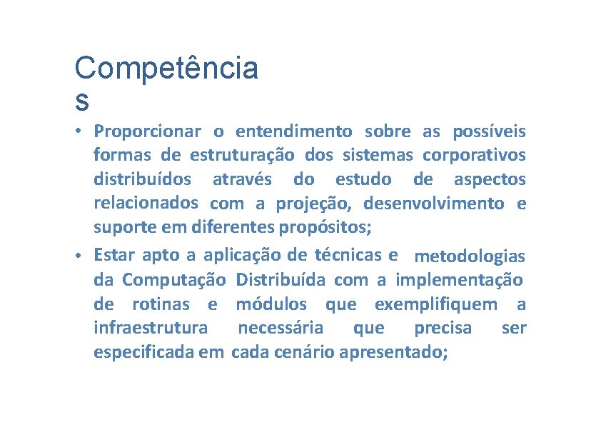 Competência s • Proporcionar o entendimento sobre as possíveis formas de estruturação dos sistemas