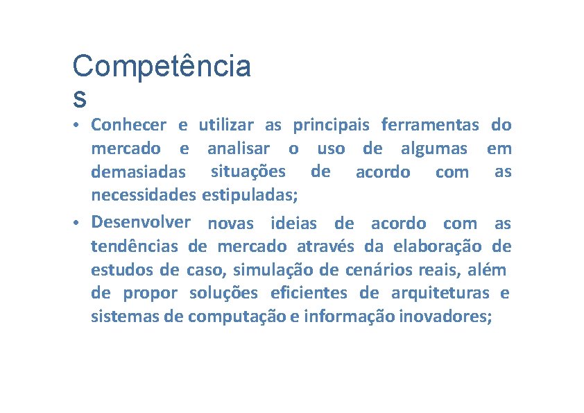 Competência s • Conhecer e utilizar as principais ferramentas do mercado e analisar o