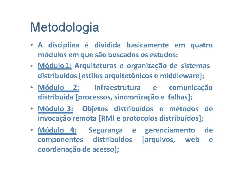 Metodologia • A disciplina é dividida basicamente em quatro módulos em que são buscados