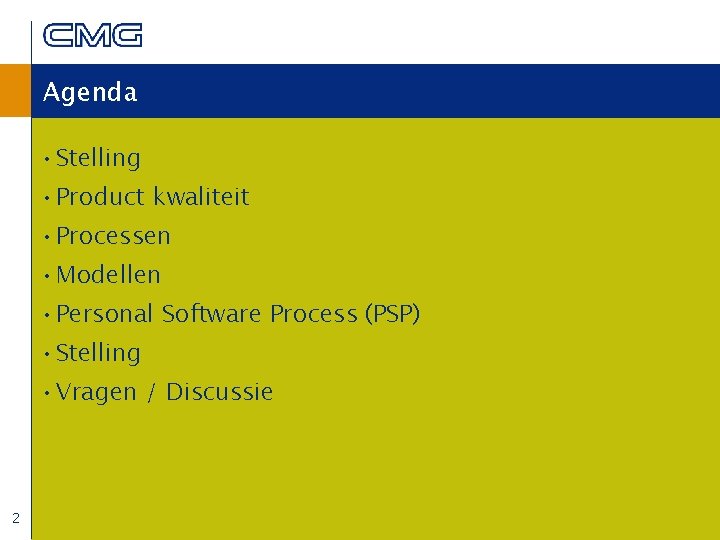 Agenda • Stelling • Product kwaliteit • Processen • Modellen • Personal Software Process