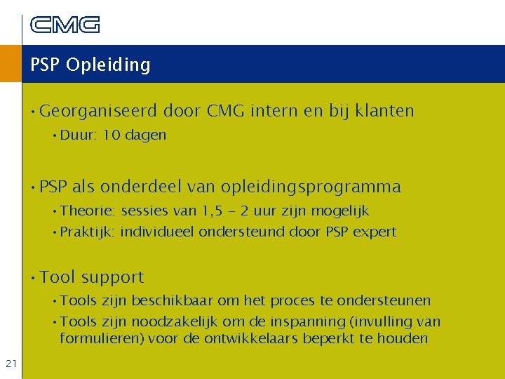 PSP Opleiding • Georganiseerd door CMG intern en bij klanten • Duur: 10 dagen