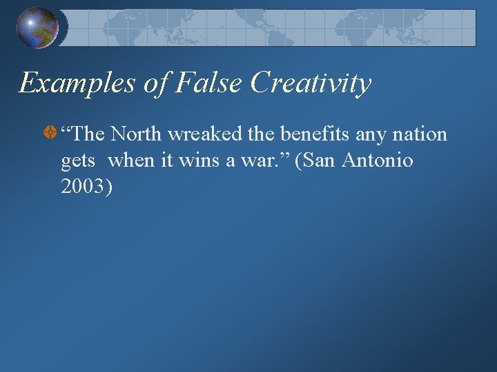 Examples of False Creativity “The North wreaked the benefits any nation gets when it