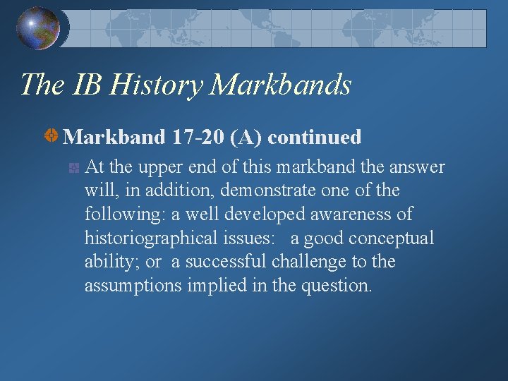 The IB History Markbands Markband 17 -20 (A) continued At the upper end of