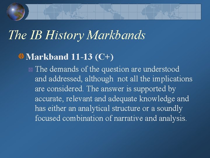 The IB History Markbands Markband 11 -13 (C+) The demands of the question are