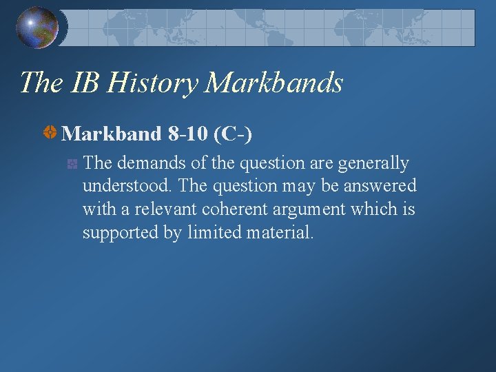 The IB History Markbands Markband 8 -10 (C-) The demands of the question are