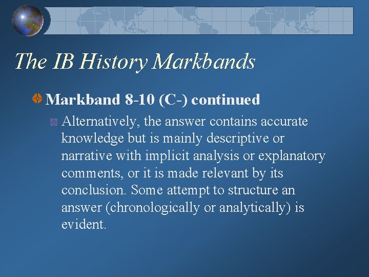 The IB History Markbands Markband 8 -10 (C-) continued Alternatively, the answer contains accurate