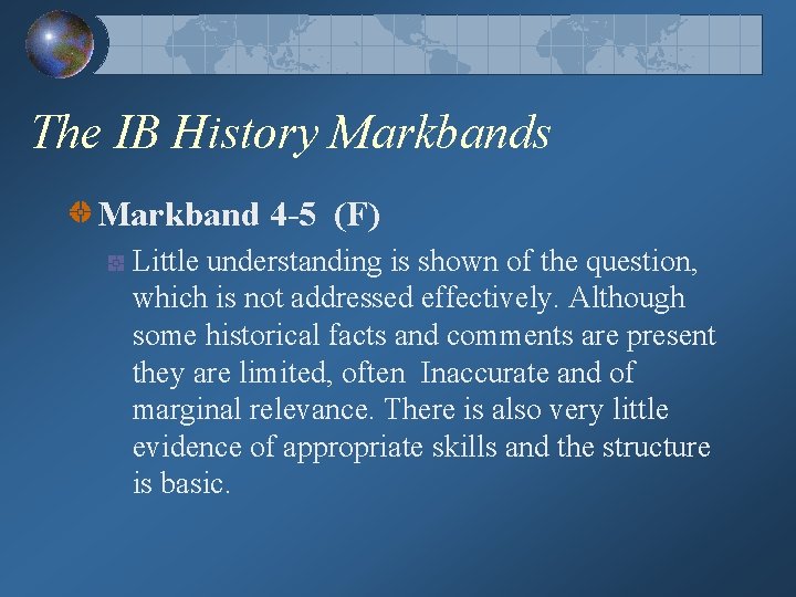 The IB History Markbands Markband 4 -5 (F) Little understanding is shown of the