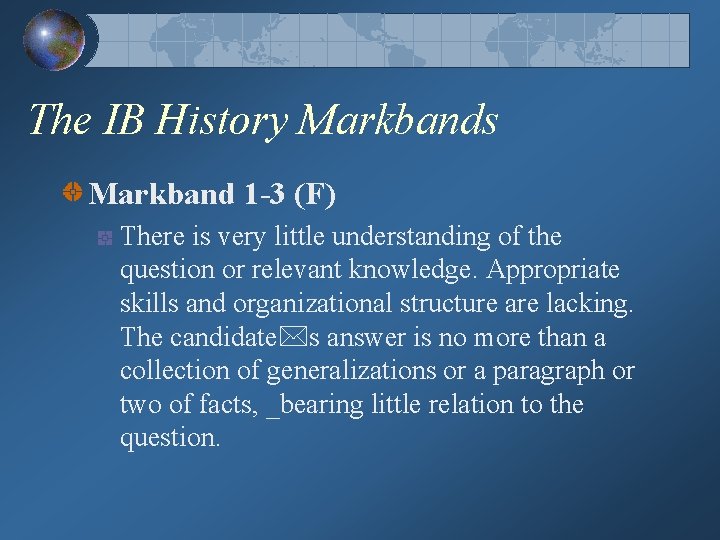 The IB History Markbands Markband 1 -3 (F) There is very little understanding of