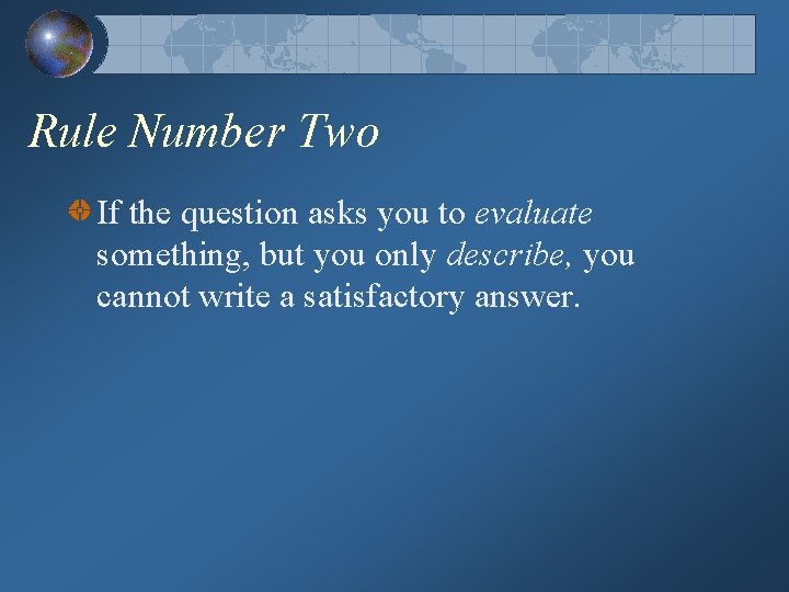 Rule Number Two If the question asks you to evaluate something, but you only
