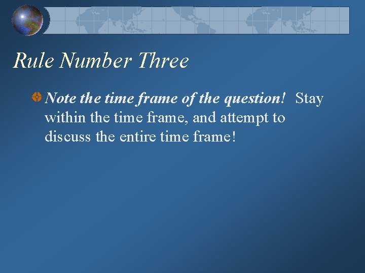 Rule Number Three Note the time frame of the question! Stay within the time