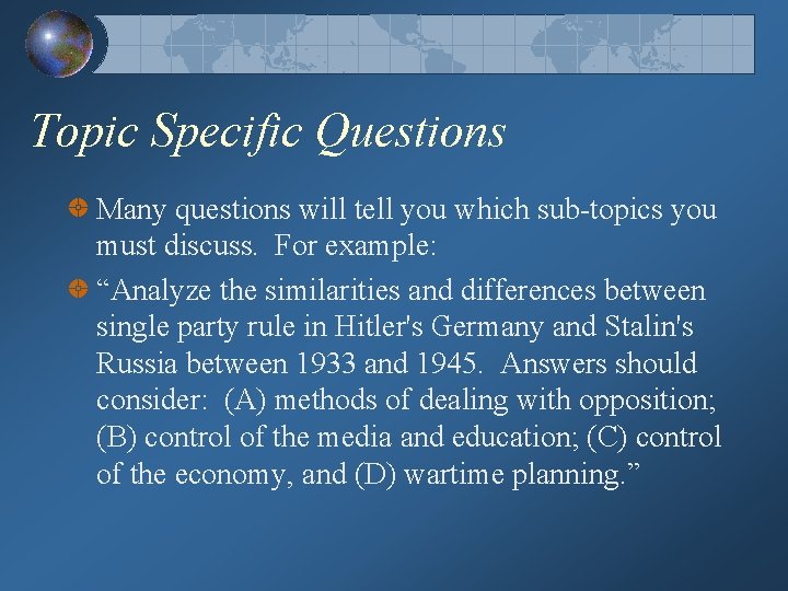 Topic Specific Questions Many questions will tell you which sub-topics you must discuss. For