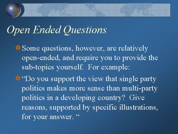 Open Ended Questions Some questions, however, are relatively open-ended, and require you to provide