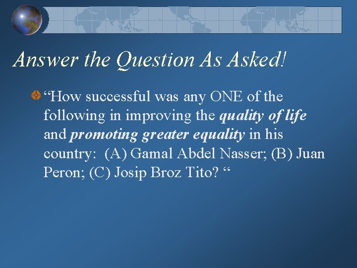 Answer the Question As Asked! “How successful was any ONE of the following in